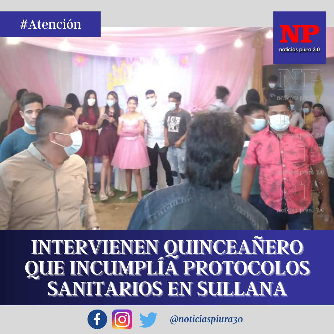 Autoridades intervienen fiesta de 15 años en Sullana
