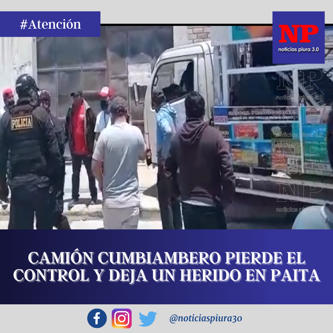 Camión cumbiambero pierde el control y deja un herido en Paita
