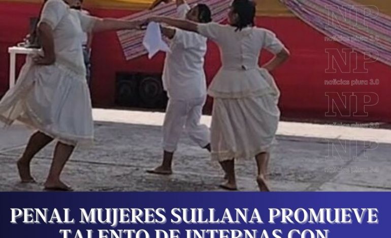 Penal de Mujeres de Sullana promueve talento de internas