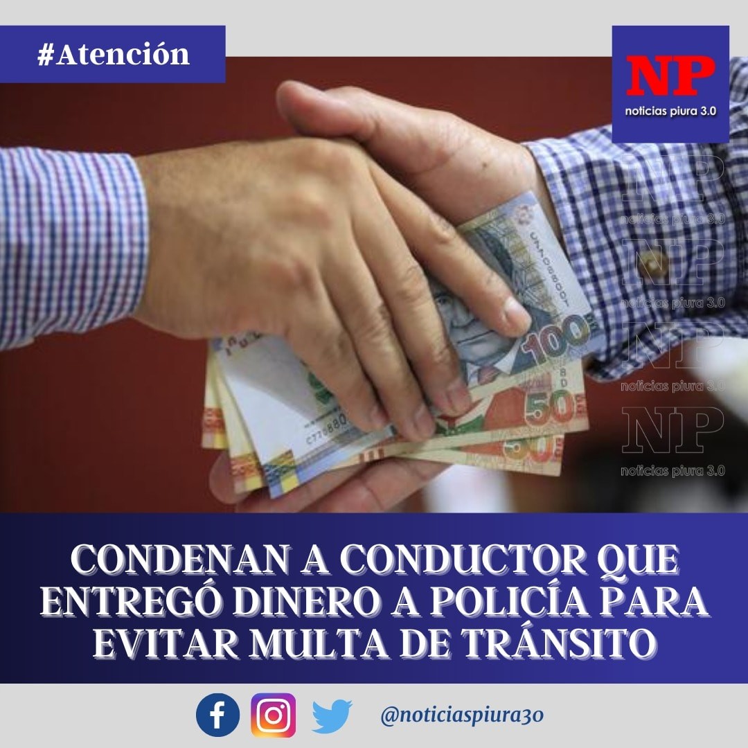 Lo condenan por pretender coimear a policía en Piura