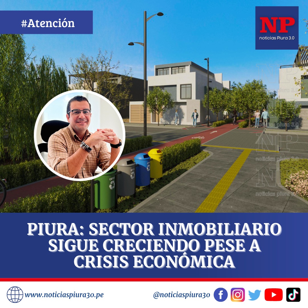 Piura: sector inmobiliario sigue creciendo pese a crisis económica