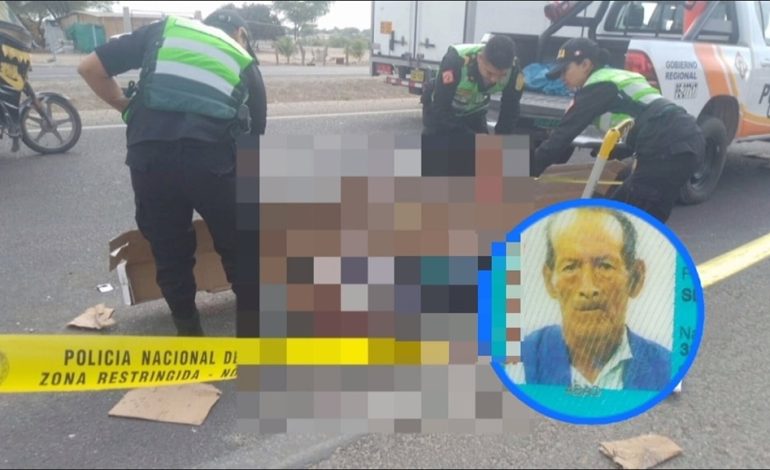 Piura: chofer atropella, mata a adulto mayor y huye dejando abandonado a su víctima